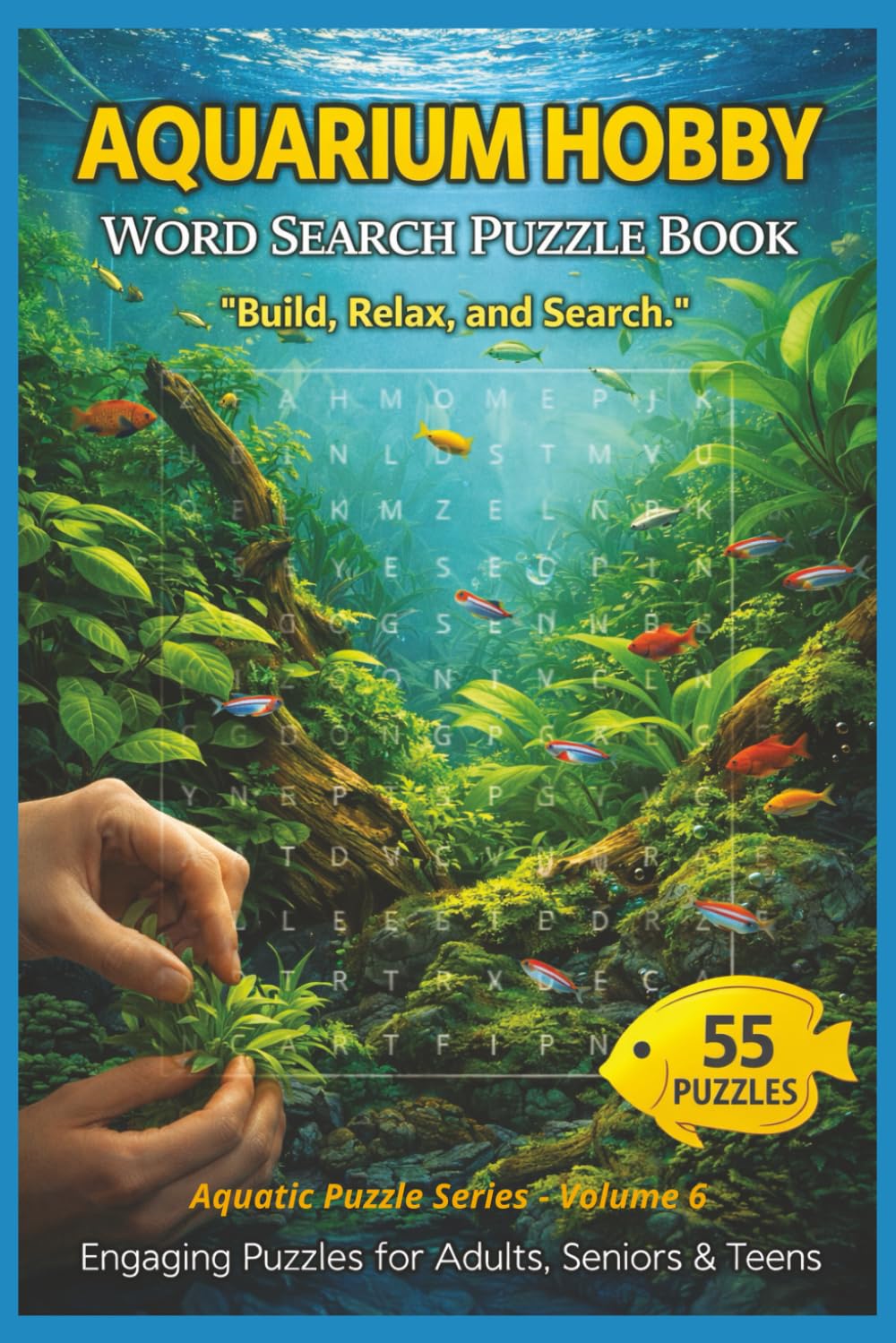 Aquarium Hobby Word Search Puzzle Book: 55 Aquarium-Themed Puzzles with Inspiring Quotes for Fish Keepers, Aquascaping Enthusiasts, and Puzzle ... and Relaxing Fun (Aquatic Puzzle Series)