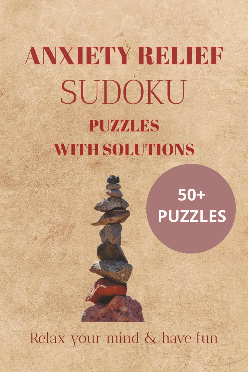 Anxiety Relief Sudoku Puzzles With Solutions: Sudoku Puzzles for Anxiety Relief | Helps Enhance Concentration, Relax, and Calm The Mind