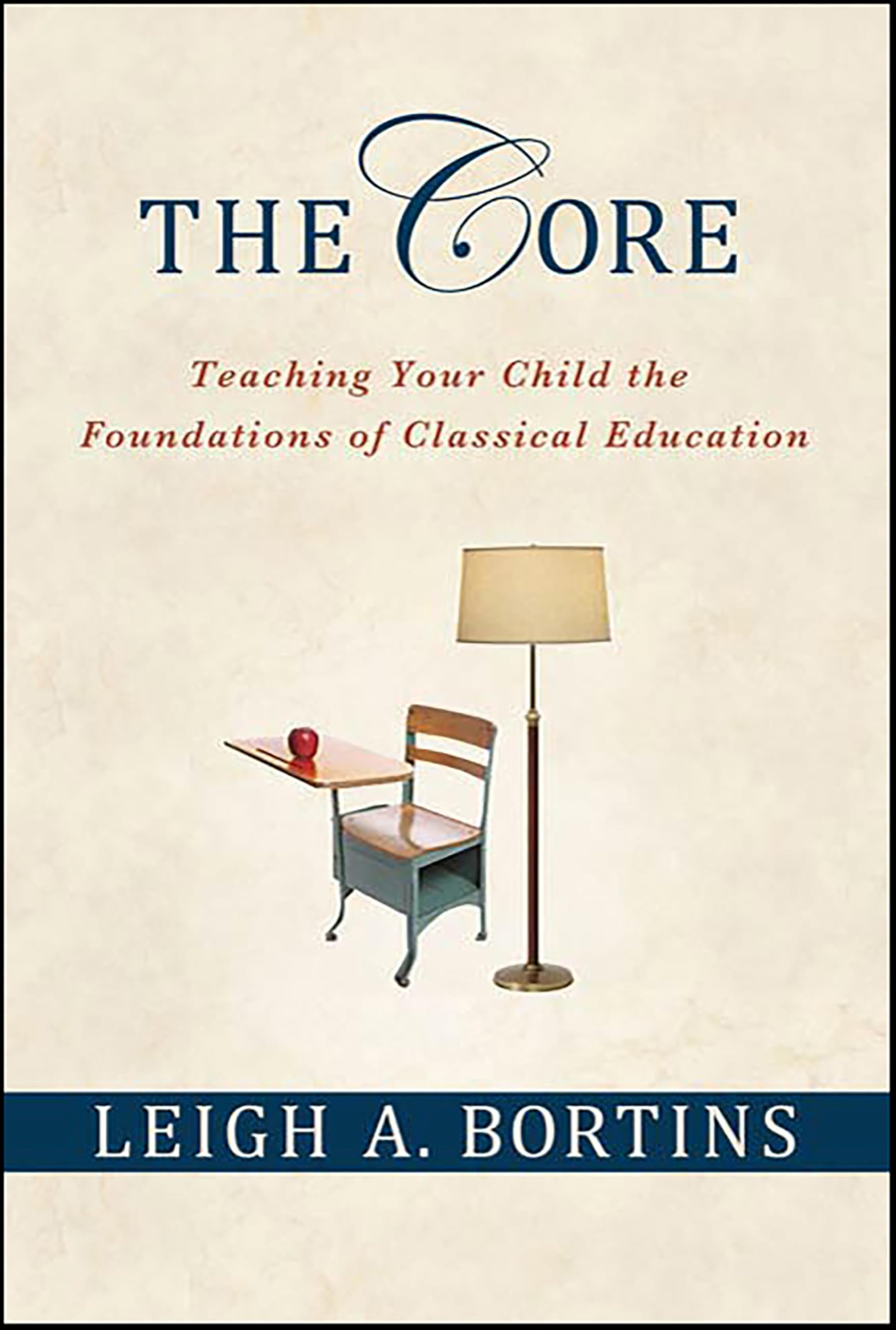 The Core: Teaching Your Child the Foundations of Classical Education