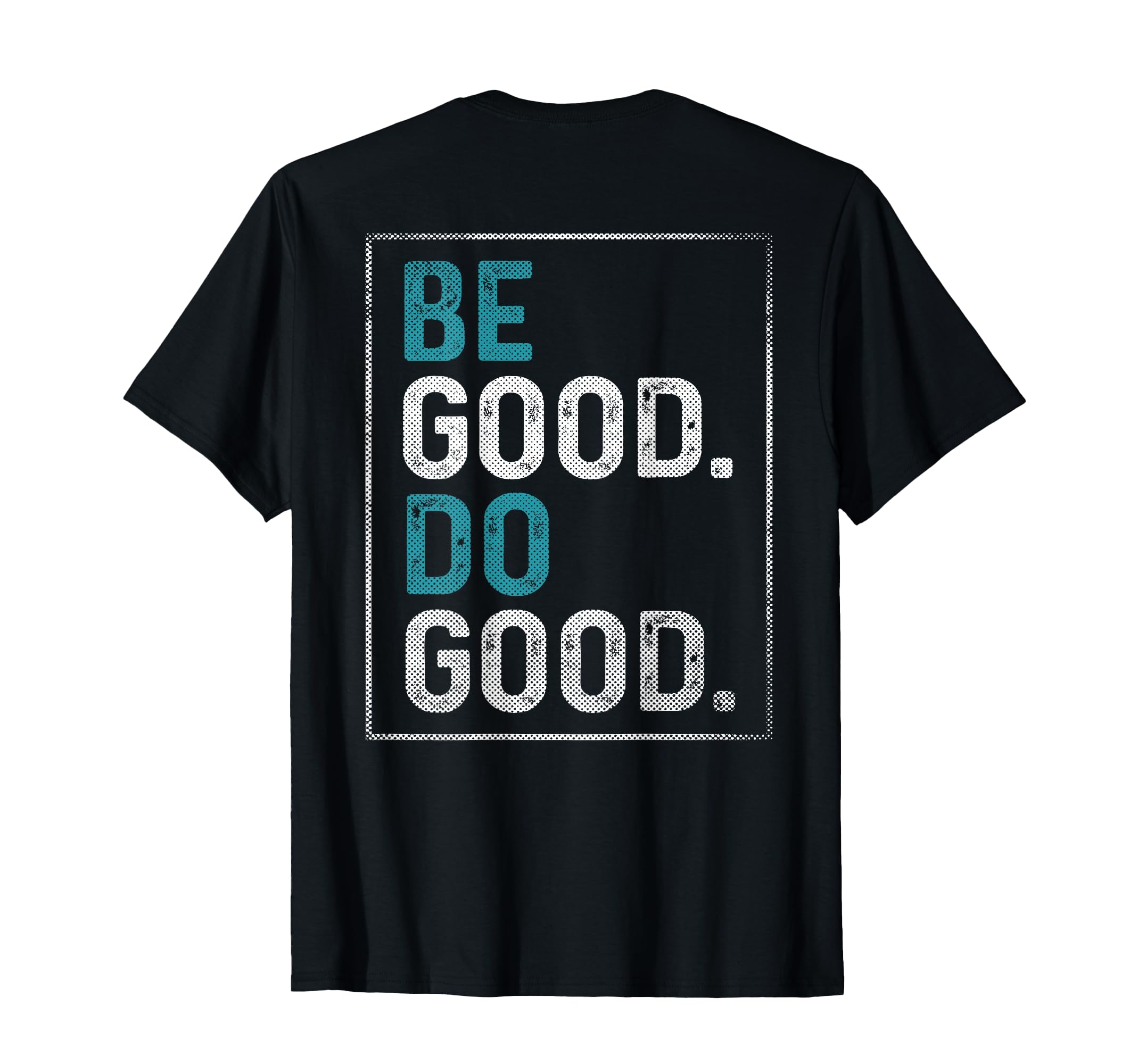 be Good do Good T-Shirt