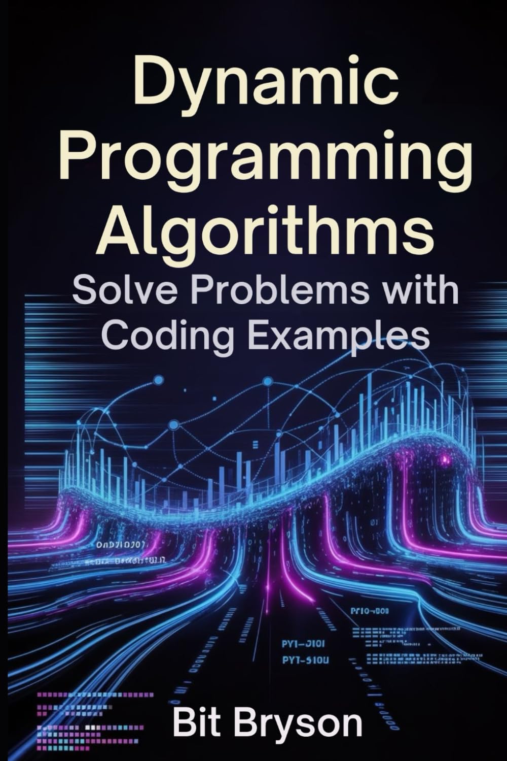 Dynamic Programming Algorithms: Solve Problems with Coding Examples