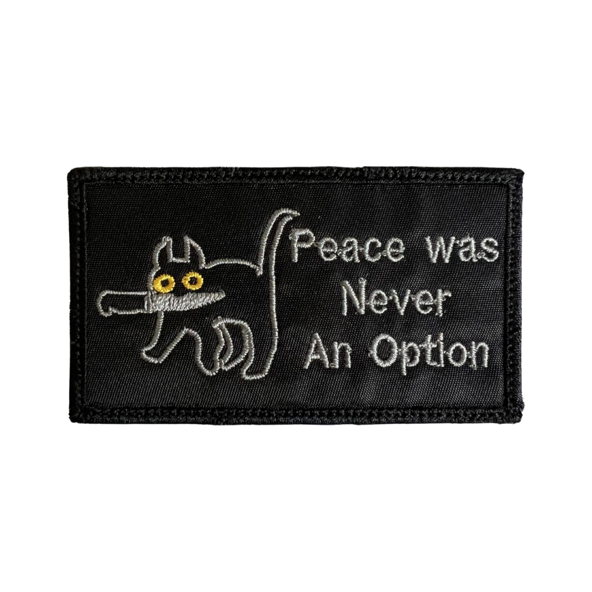Peace was Never an Option Cat Meme Patch Black Background - Funny Tactical Military Morale Embroidered Patch Hook Fastener Backing