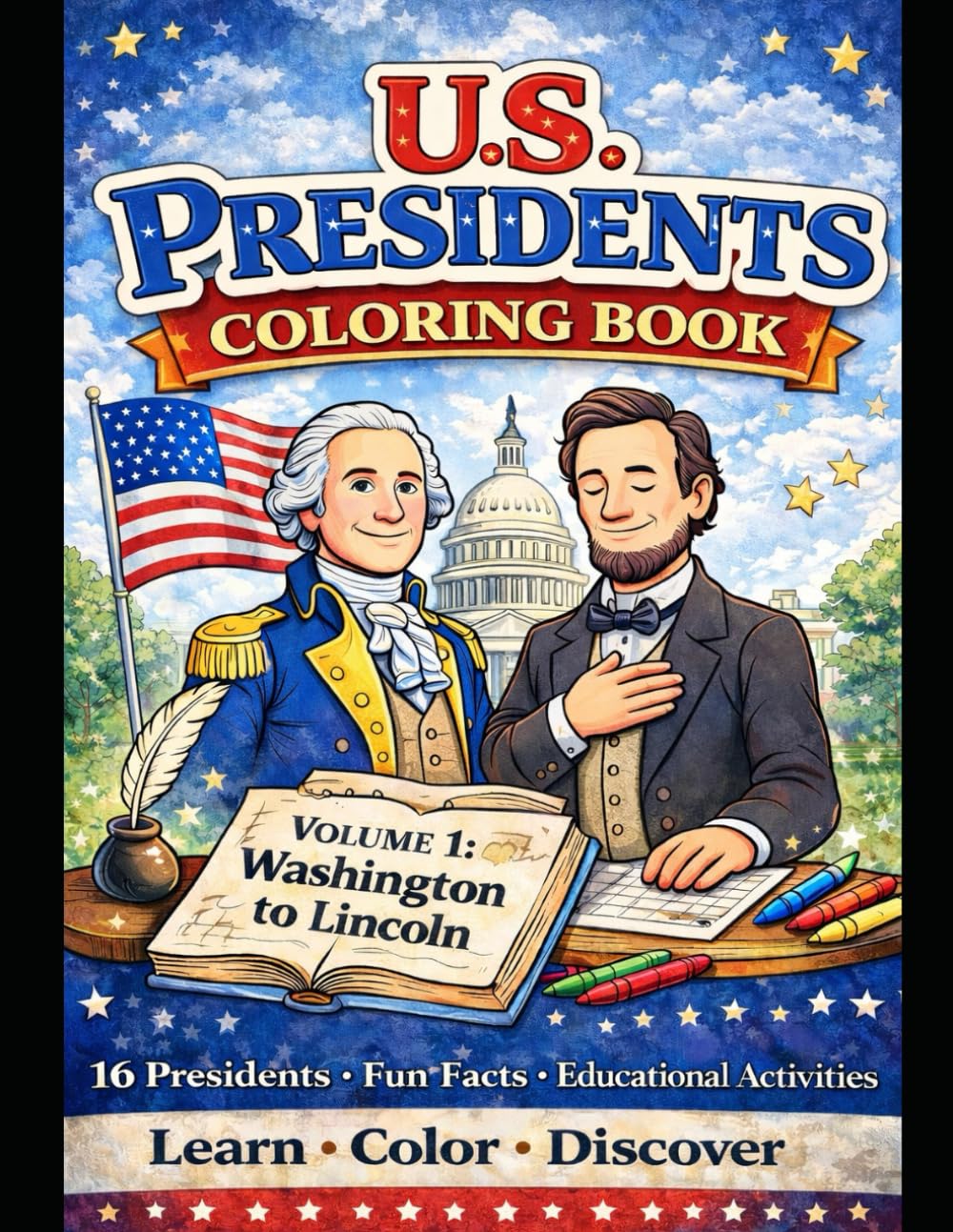 U.S. Presidents Coloring Book: Volume 1: Washington to Lincoln – Learn History with Fun Facts and Coloring Pages for Kids Ages 6–10