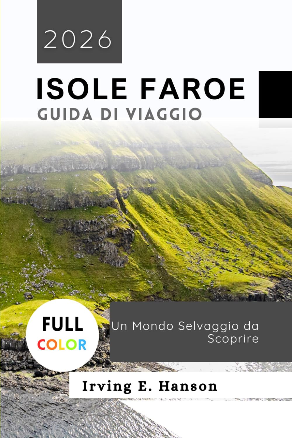 Isole Faroe Guida di viaggio 2026: Un Mondo Selvaggio da Scoprire
