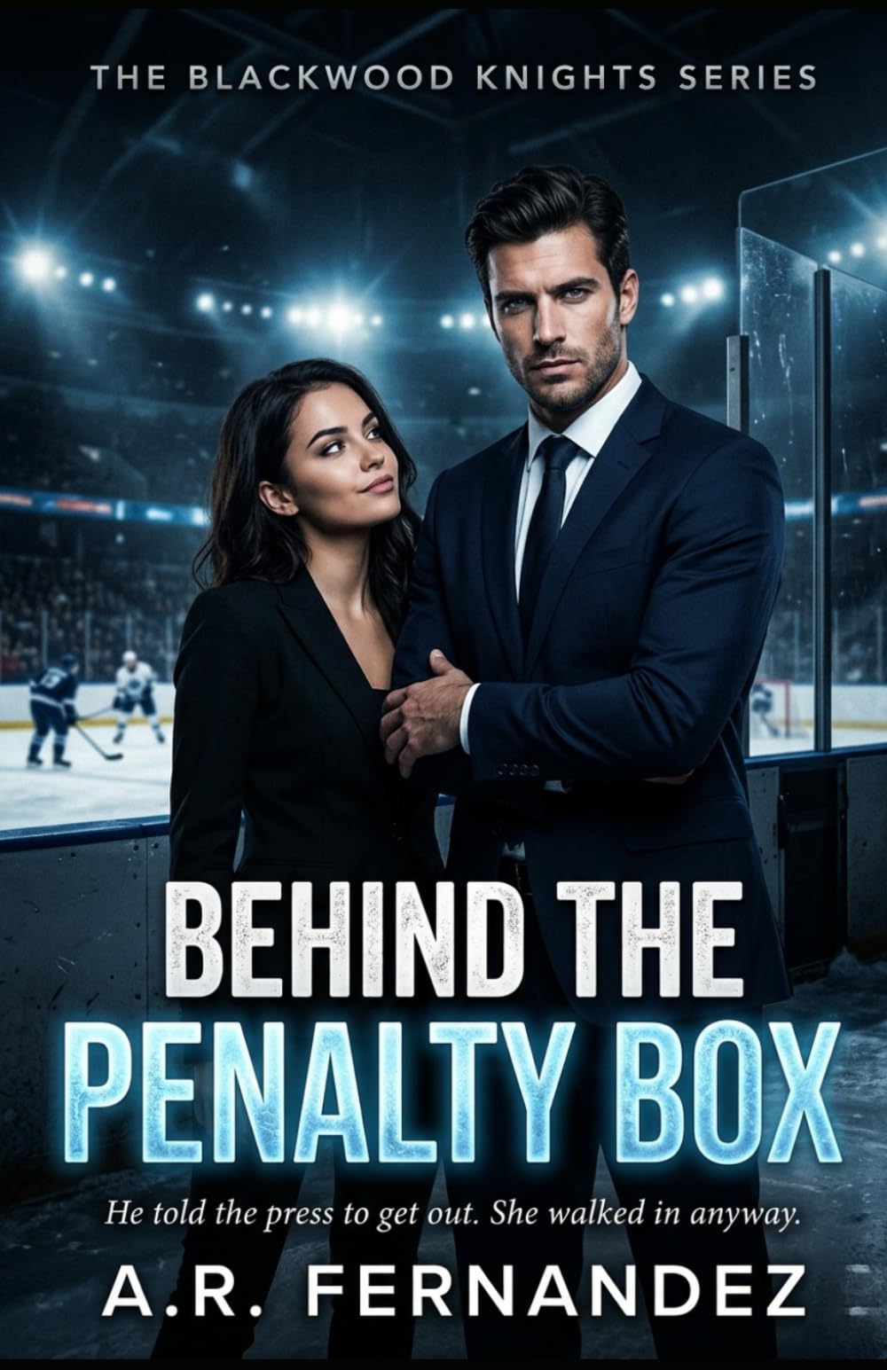 Behind the Penalty Box: A Grumpy Hockey Player and Sunshine PR Romance (The Blackwood Knights Series)