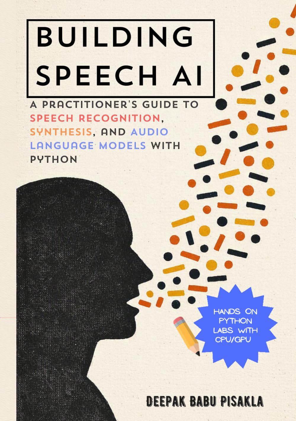 Building Speech AI: A Practitioner’s Guide to Speech Recognition, Synthesis, and Audio Language Models with Python