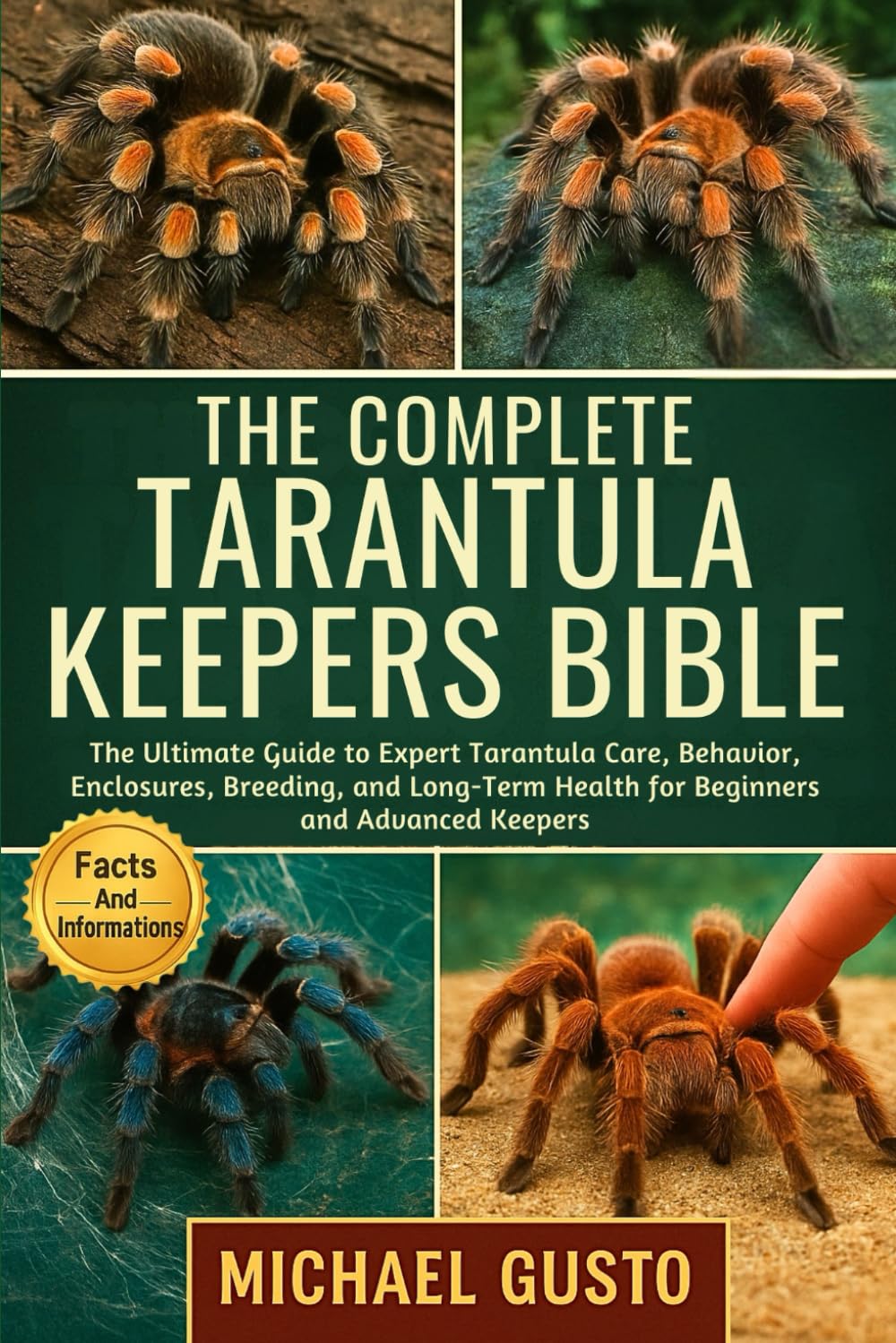 THE COMPLETE TARANTULA KEEPERS BIBLE: The Ultimate Guide to Expert Tarantula Care, Behavior, Enclosures, Breeding, and Long-Term Health for Beginners and Advanced Keepers