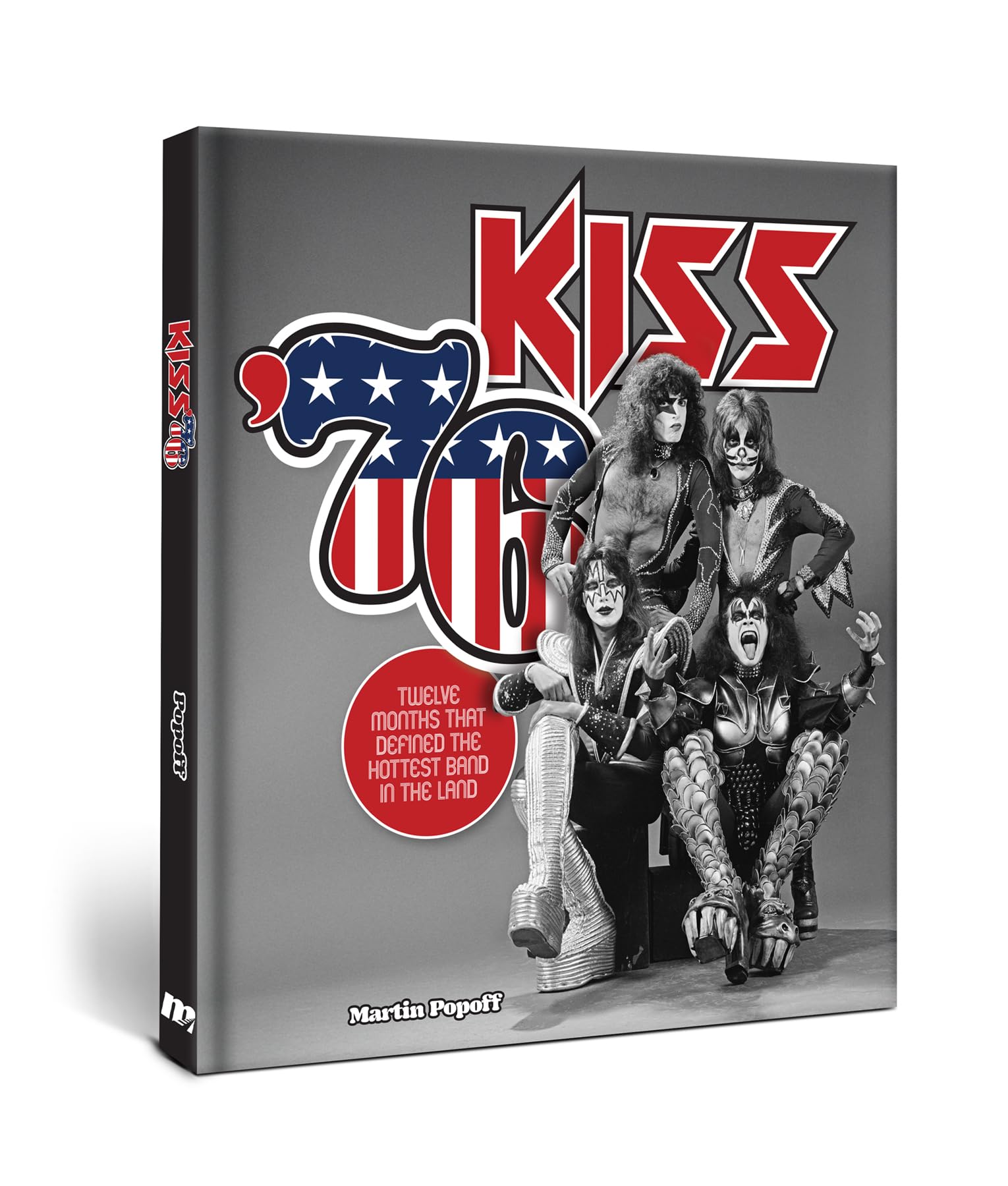 Kiss '76: Twelve Months That Defined the Hottest Band in the Land