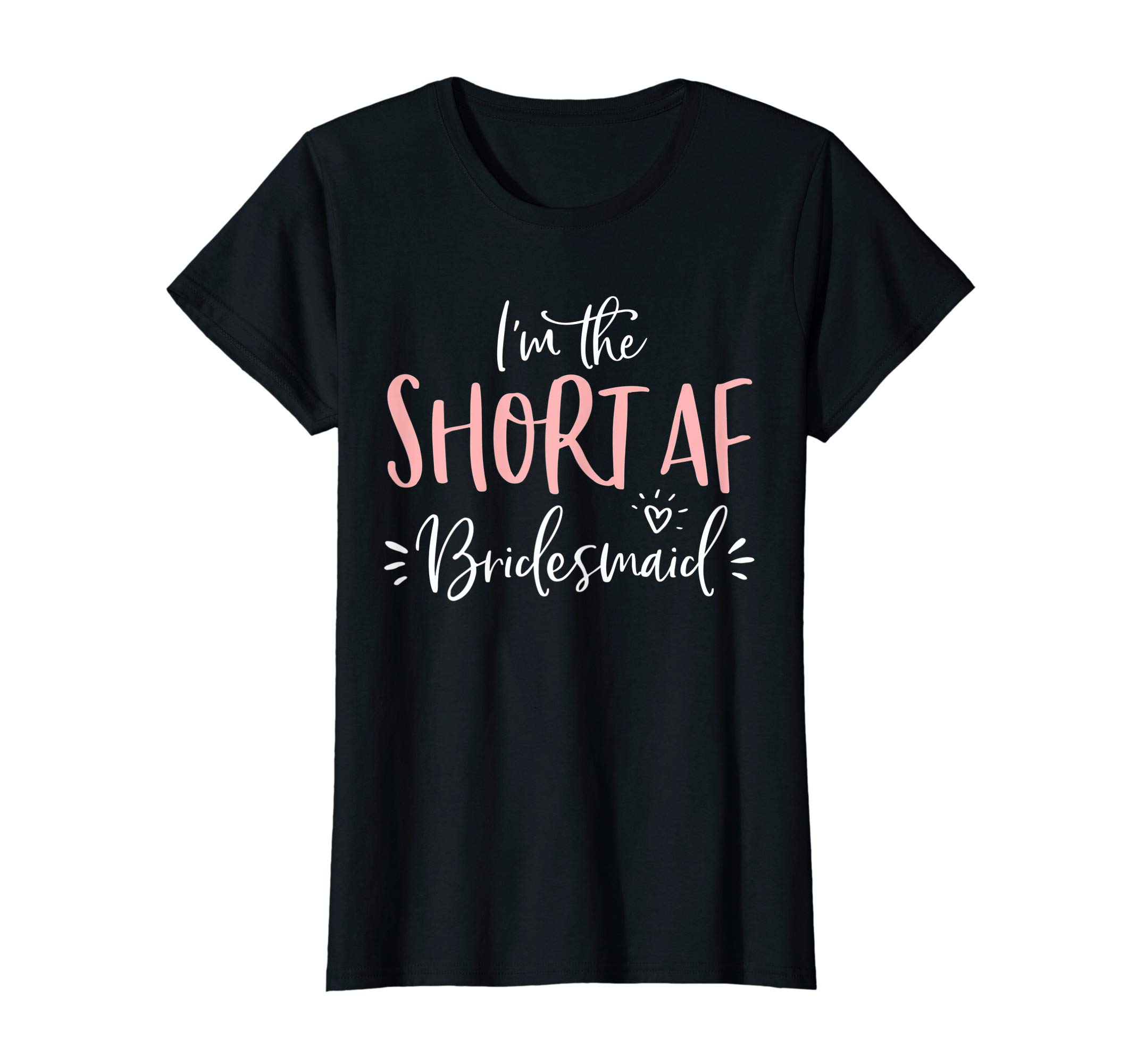 Funny Matching Bachelorette PartyShort AF Bridesmaid Funny Group Matching Bachelorette Party T-ShirtOEKO-TEX STANDARD 100