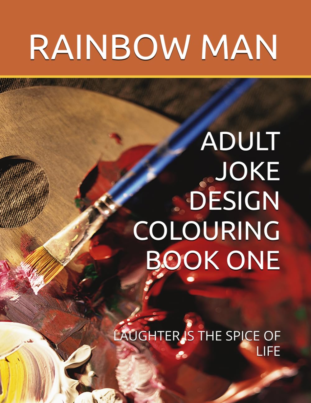 ADULT JOKE DESIGN COLOURING BOOK ONE: LAUGHTER IS THE SPICE OF LIFE