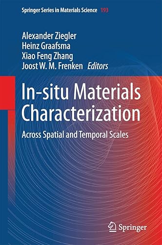 In-situ Materials Characterization: Across Spatial and Temporal Scales: 193 (Springer Series in Materials Science)
