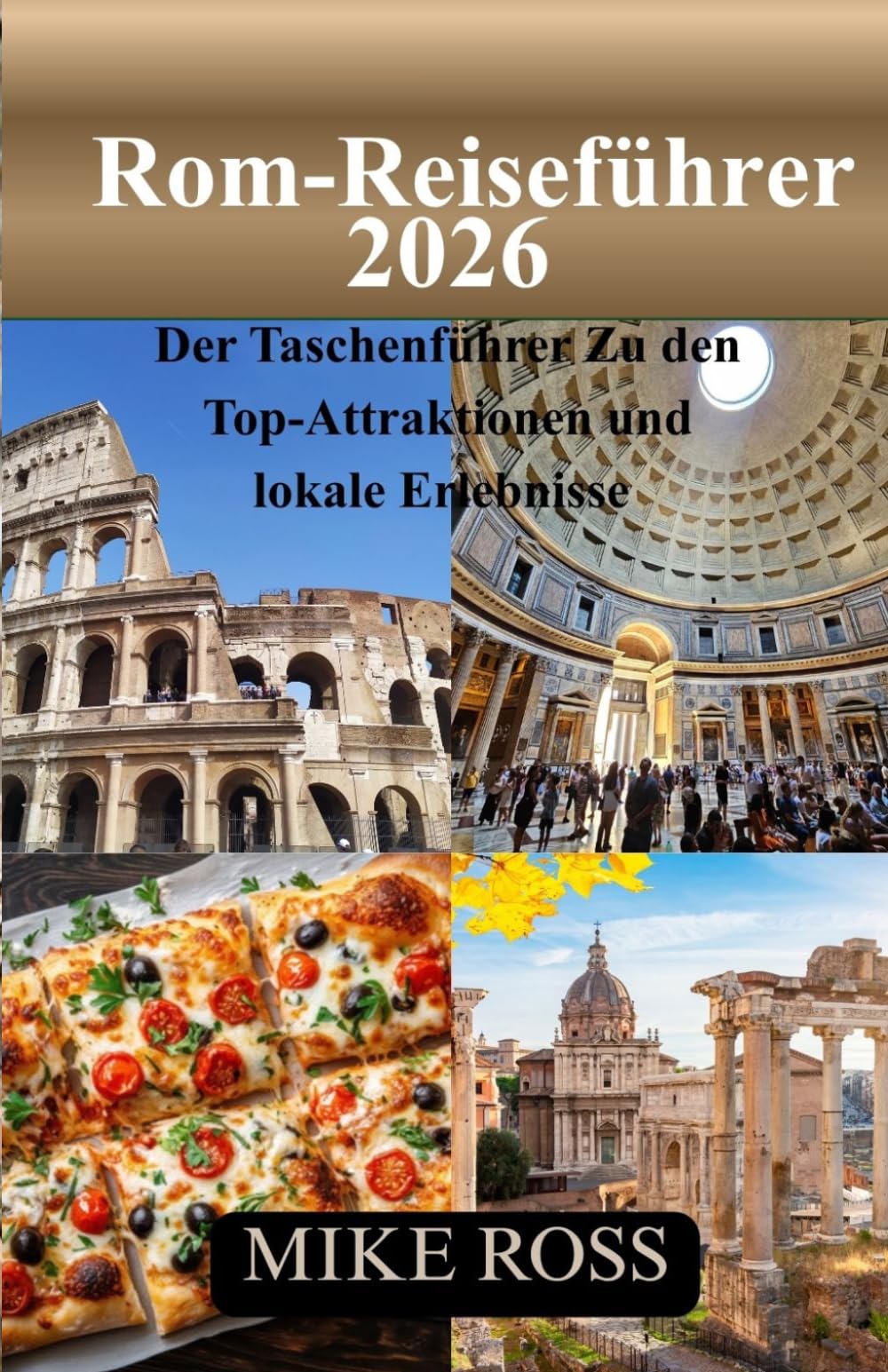 Rom-Reiseführer 2026: Der Taschenführer Zu den Top-Attraktionen und lokale Erlebnisse