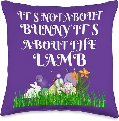 CHRISTIAN EASTER RELIGIOS DESIGN IT S NOT About The Bunny ITS About The Lamb Easter Throw Pillow 16x16 Multicolor CHRISTIAN EASTER RELIGIOS DESIGN IT S NOT About The Bunny ITS About The Lamb Easter Throw Pillow 16x16 Multicolor
