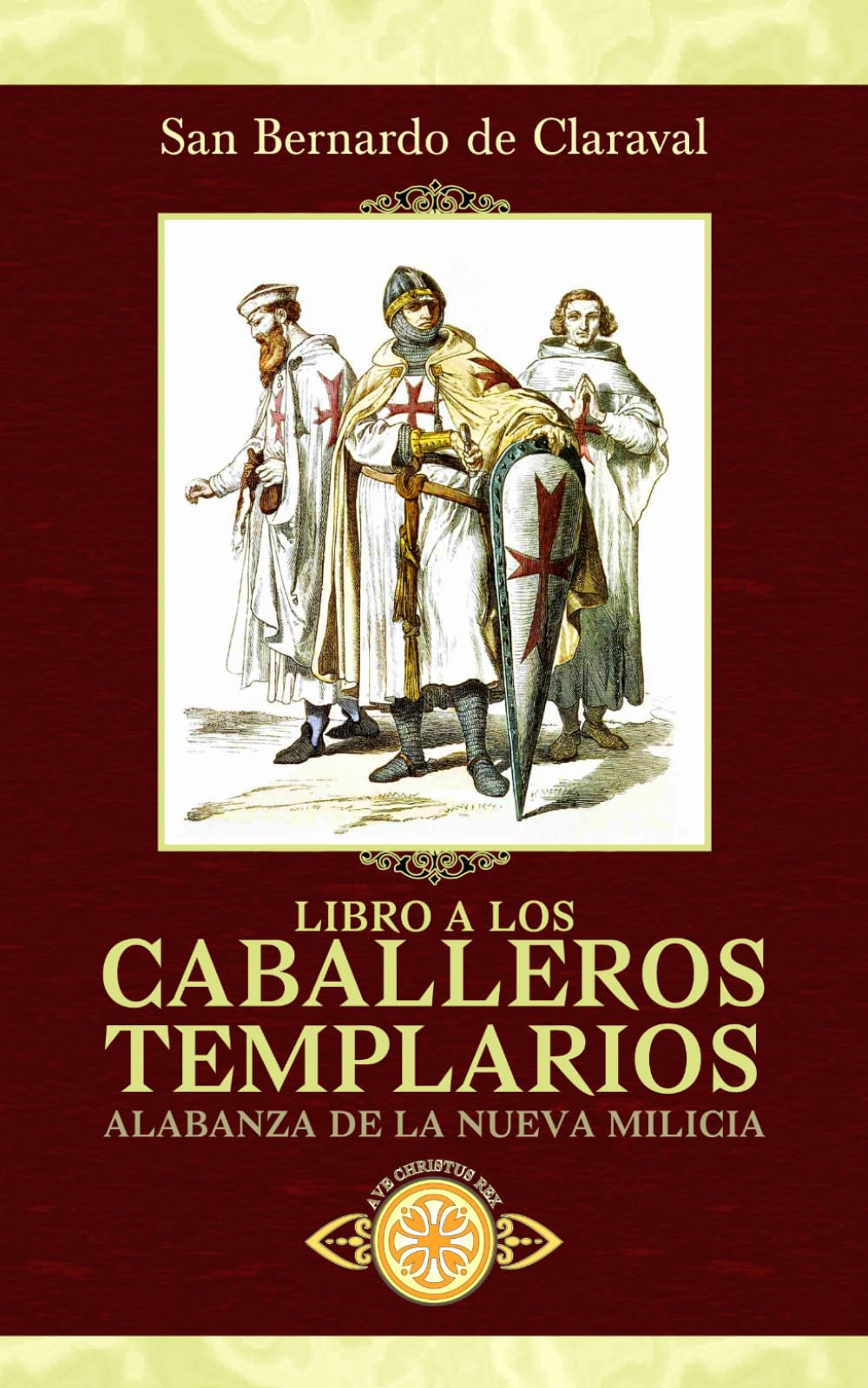Libro a los Caballeros Templarios. Alabanza de la nueva milicia (Traducido y con notas)