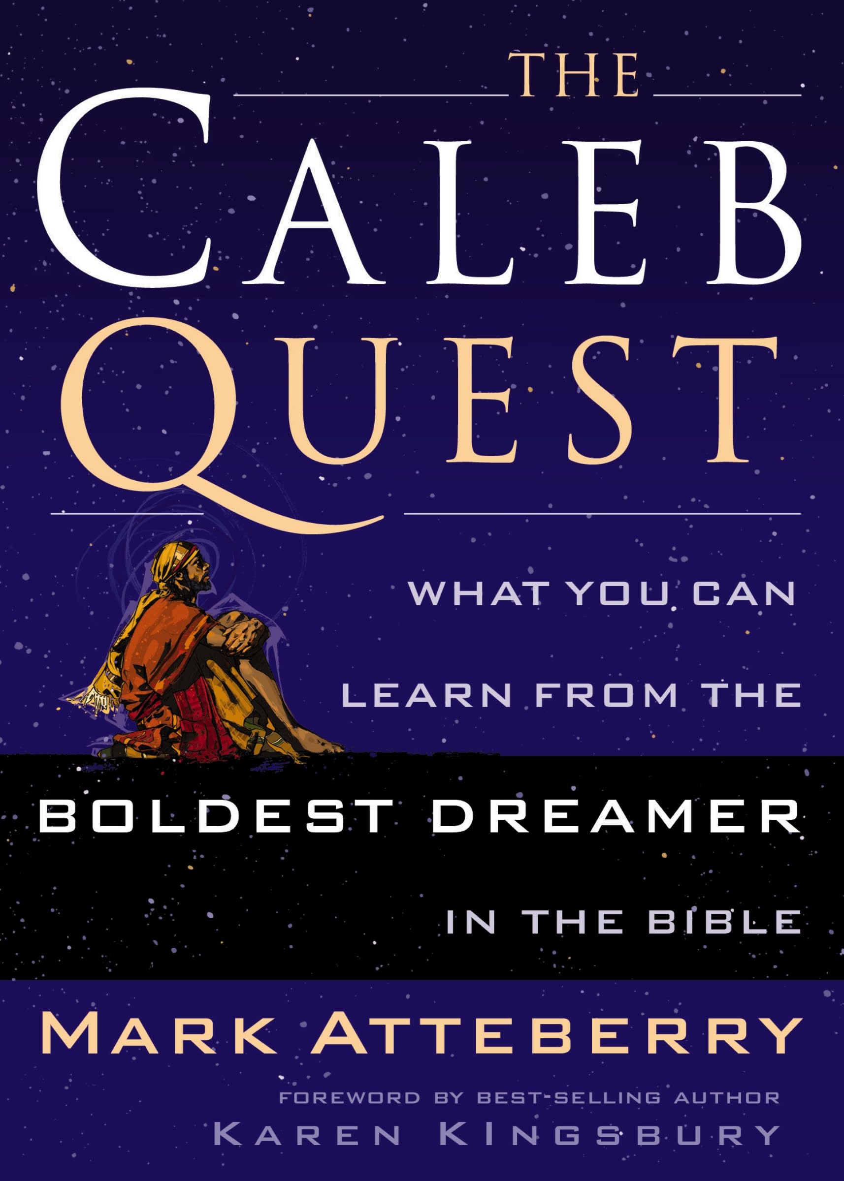 The Caleb Quest: What You Can Learn from the Boldest Dreamer in the Bible