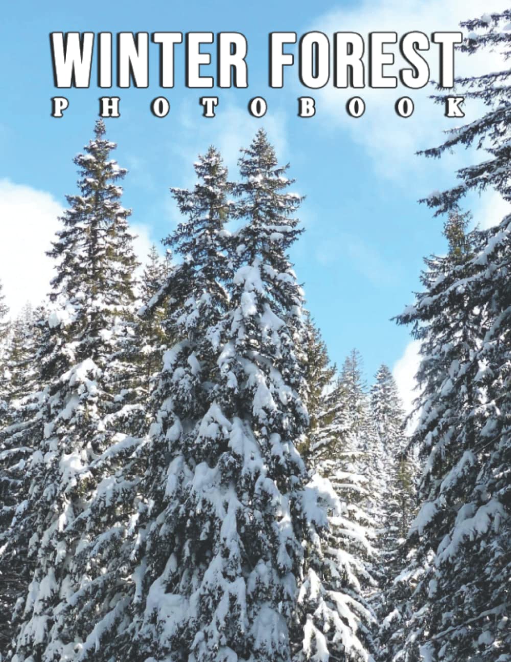 A Photo Book Of Winter Forest: Compelling Photo Of Winter Forest As A Great Gift For Adults, Teens, Kids To Relax And Relieve Stress