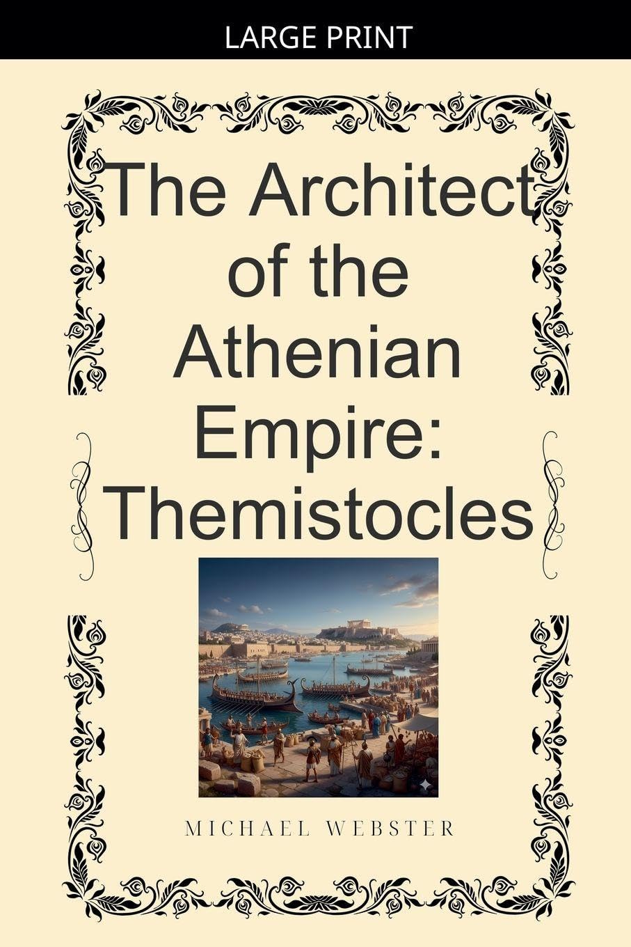 The Architect of the Athenian Empire: Themistocles