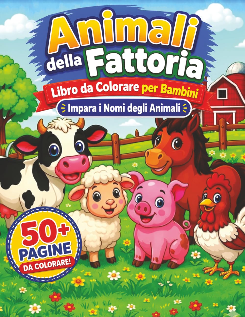 Libro da Colorare Animali della Fattoria per Bambini 4-8 Anni: Oltre 50 disegni facili da colorare con nomi degli animali | Attività educativa prescolare per imparare divertendosi
