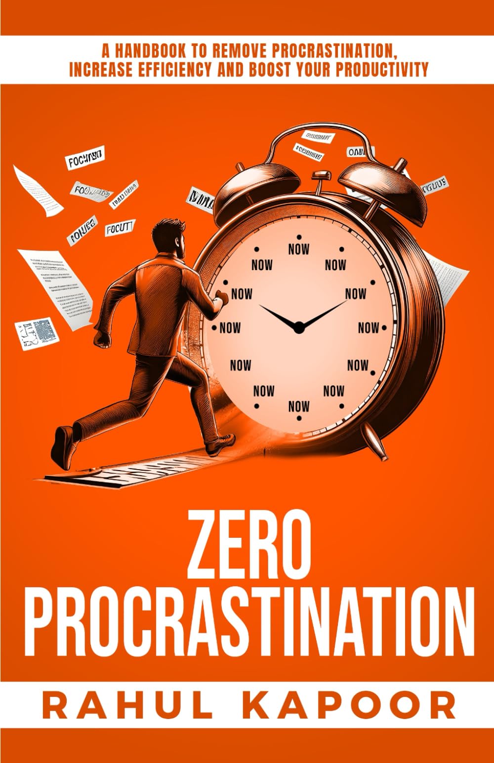 Zero Procrastination: A Handbook to Remove Procrastination, Increase Efficiency and Boost Your Productivity: 3 (Project Zero: The Inner Reset Series)
