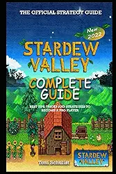 Stardew Valley Complete Guide & Walkthrough: Best Tips, Tricks and Strategies to Become a Pro Player