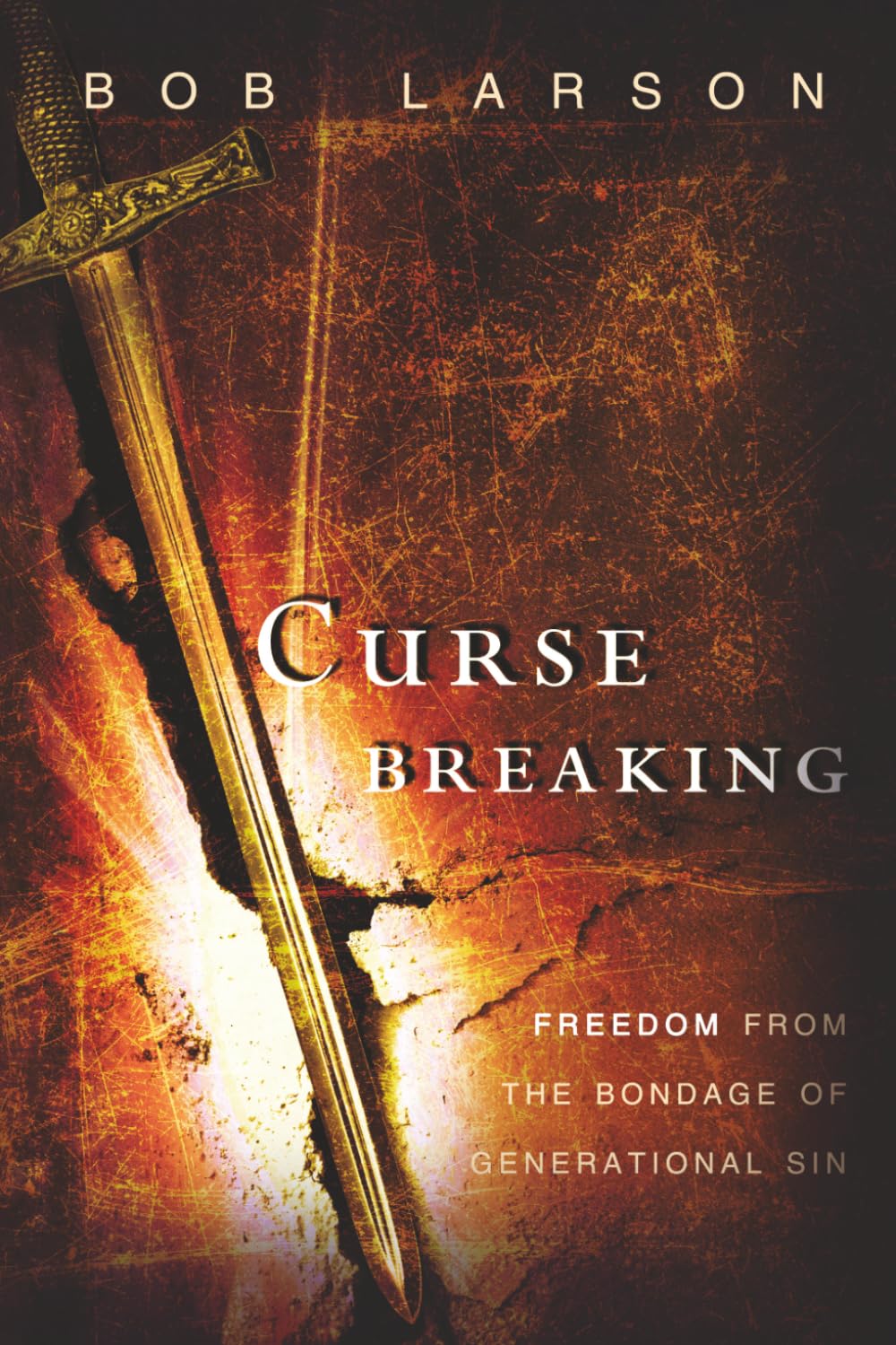 Curse Breaking: Freedom From The Bondage Of Generational Sin.