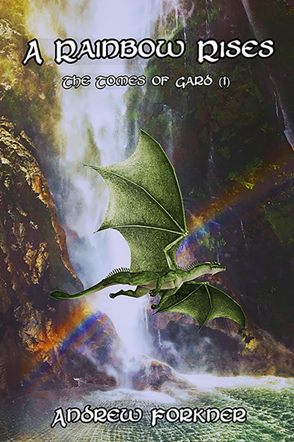 A Rainbow Rises: Volume 1 (The Tomes of Gard)
