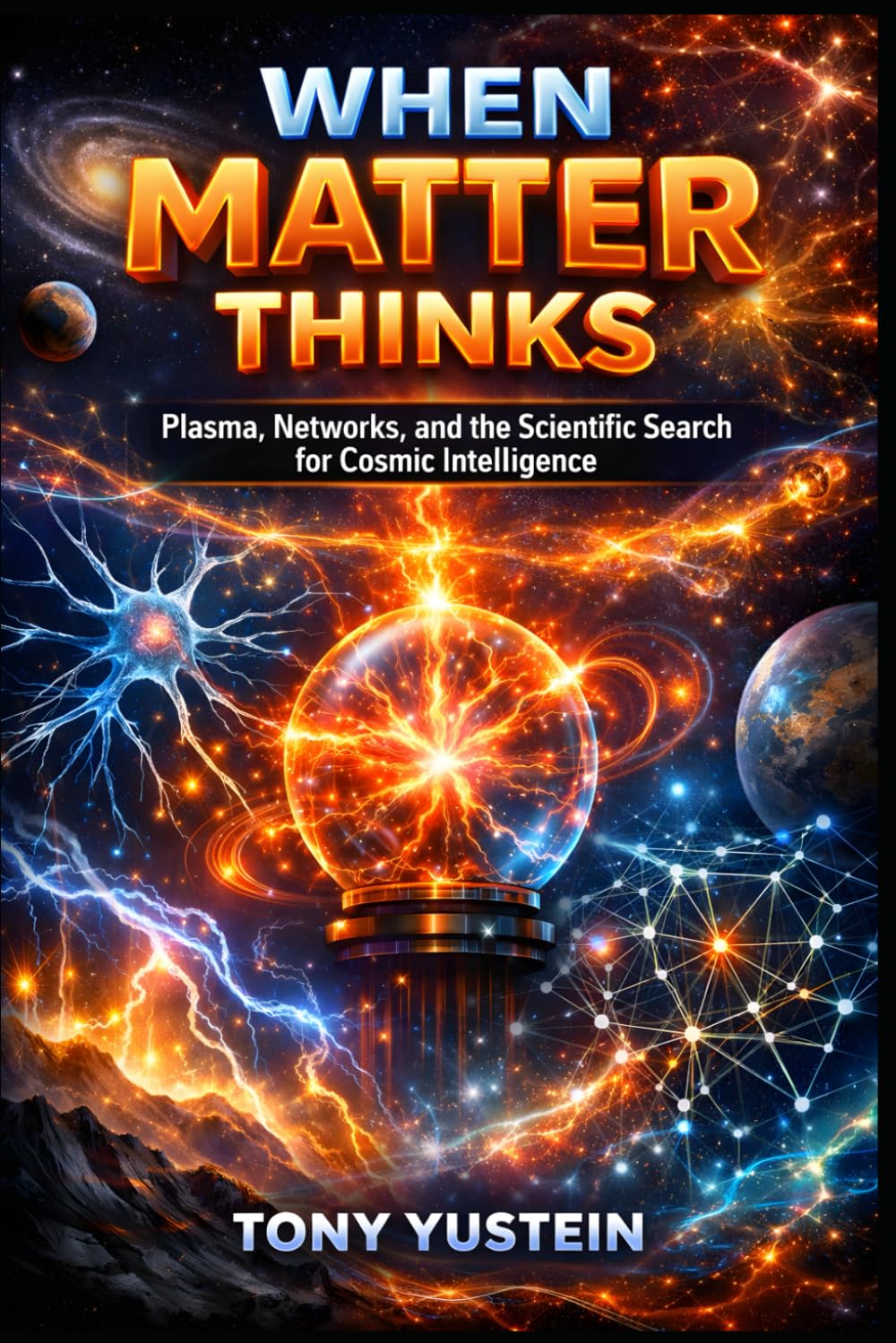 When Matter Thinks: Plasma, Networks, and the Scientific Search for Cosmic Intelligence