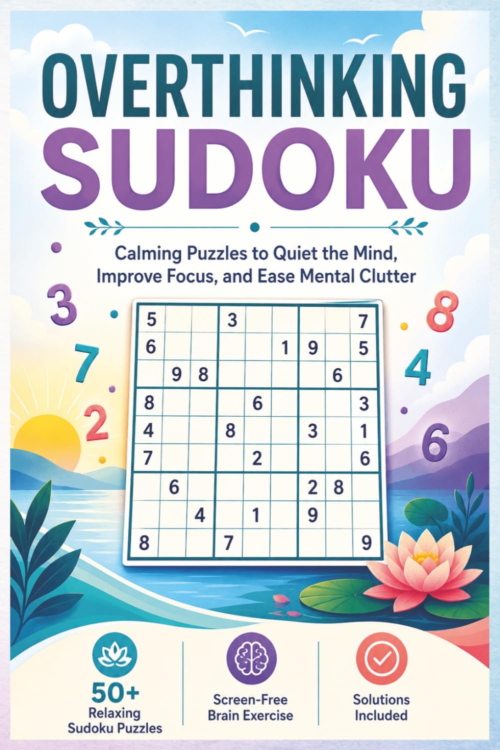 Overthinking Sudoku Puzzle Book: Calming puzzles to quit the mind, inprove focus, and ease mental clutter
