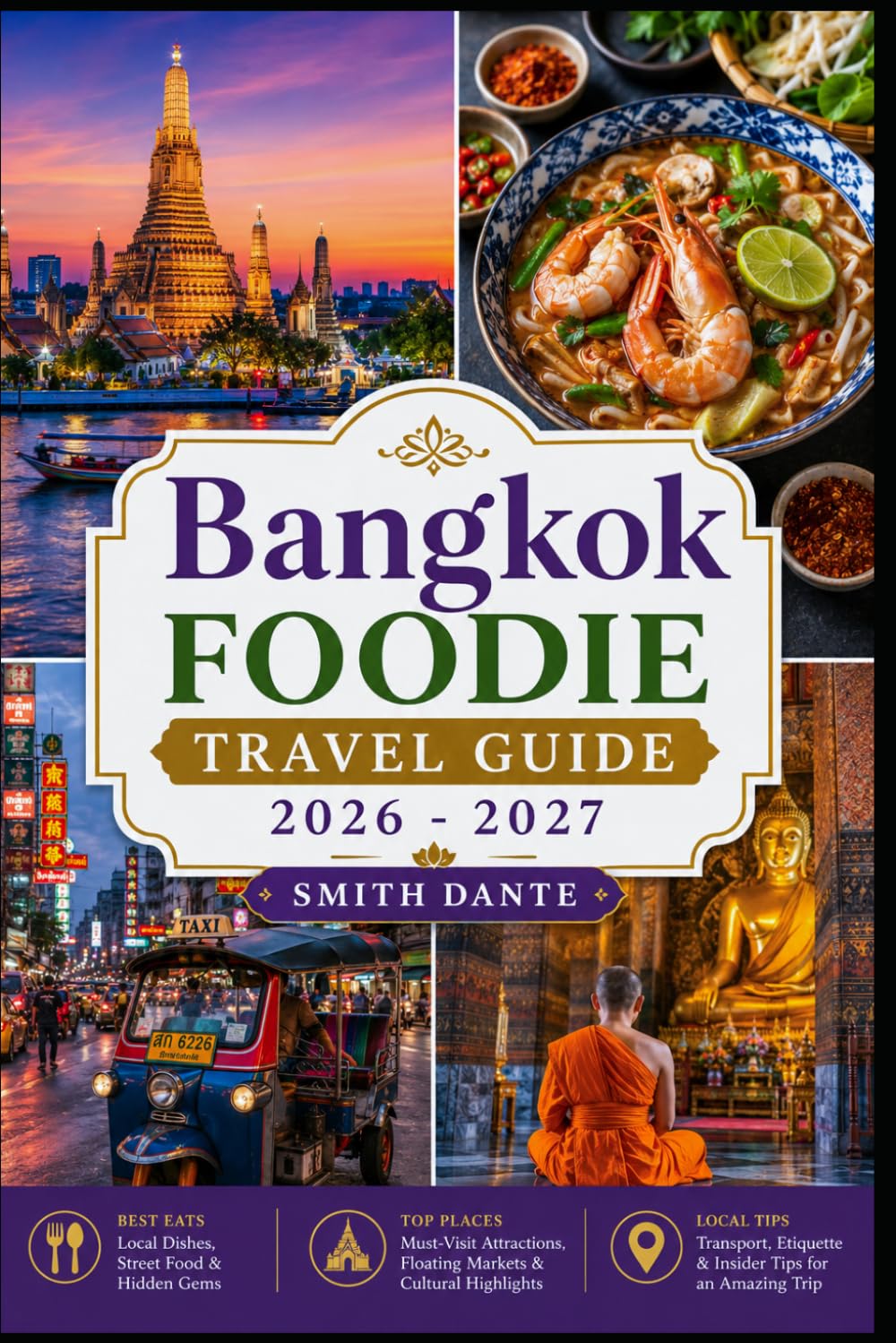 Bangkok Foodie Travel Guide 2026 – 2027: Street Food • Markets • Fine Dining • Cooking Classes • Night Markets • Food Festivals (World Foodie Travel Guides)