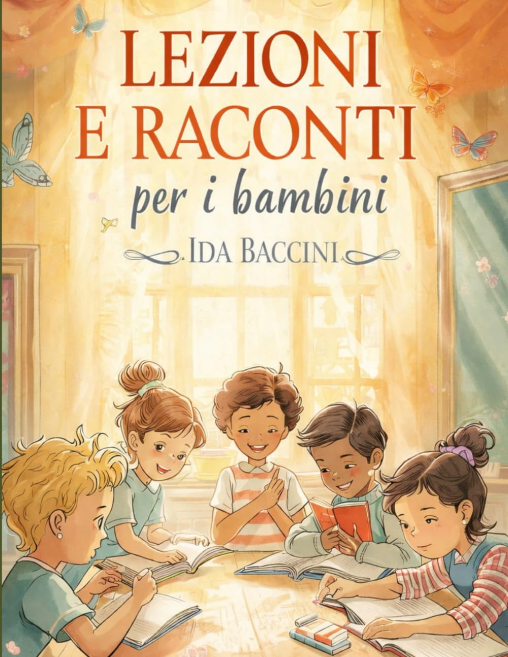 Lezioni e Racconti per i Bambini: Storie educative e lezioni di vita per bambini