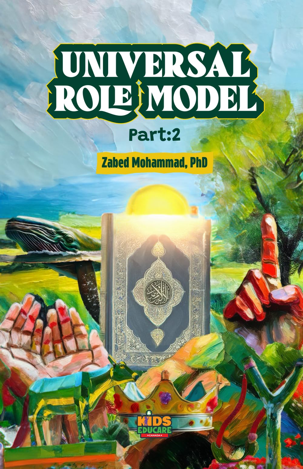 Universal Role Model (Part: 2): Prophets as Our Role Models: A Call to the Teen/Youth/Young