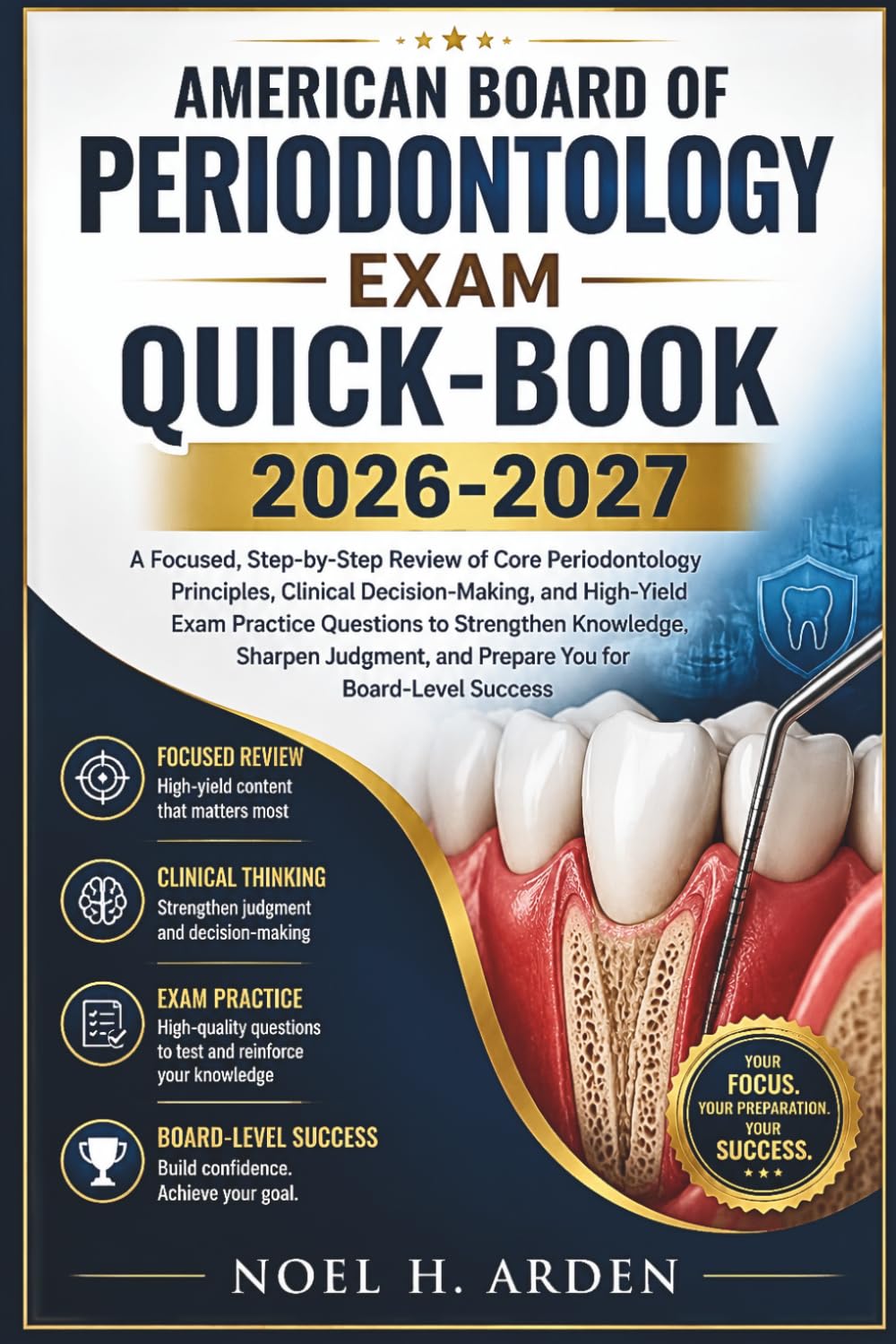 American Board Of Periodontology Exam Quick-Book 2026-2027: A Focused, Step-by-Step Review of Core Periodontology Principles, Clinical ... Knowledge, Sharpen Judgment, and Prepare You