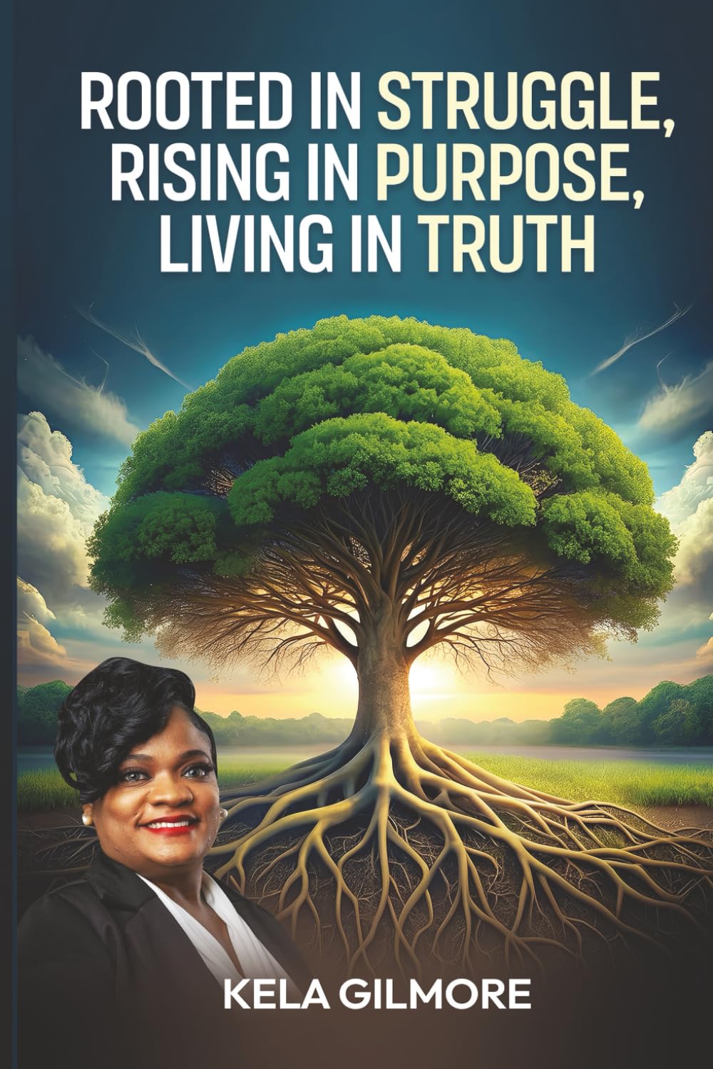 Rooted In Struggle, Rising In Purpose, Living In Truth