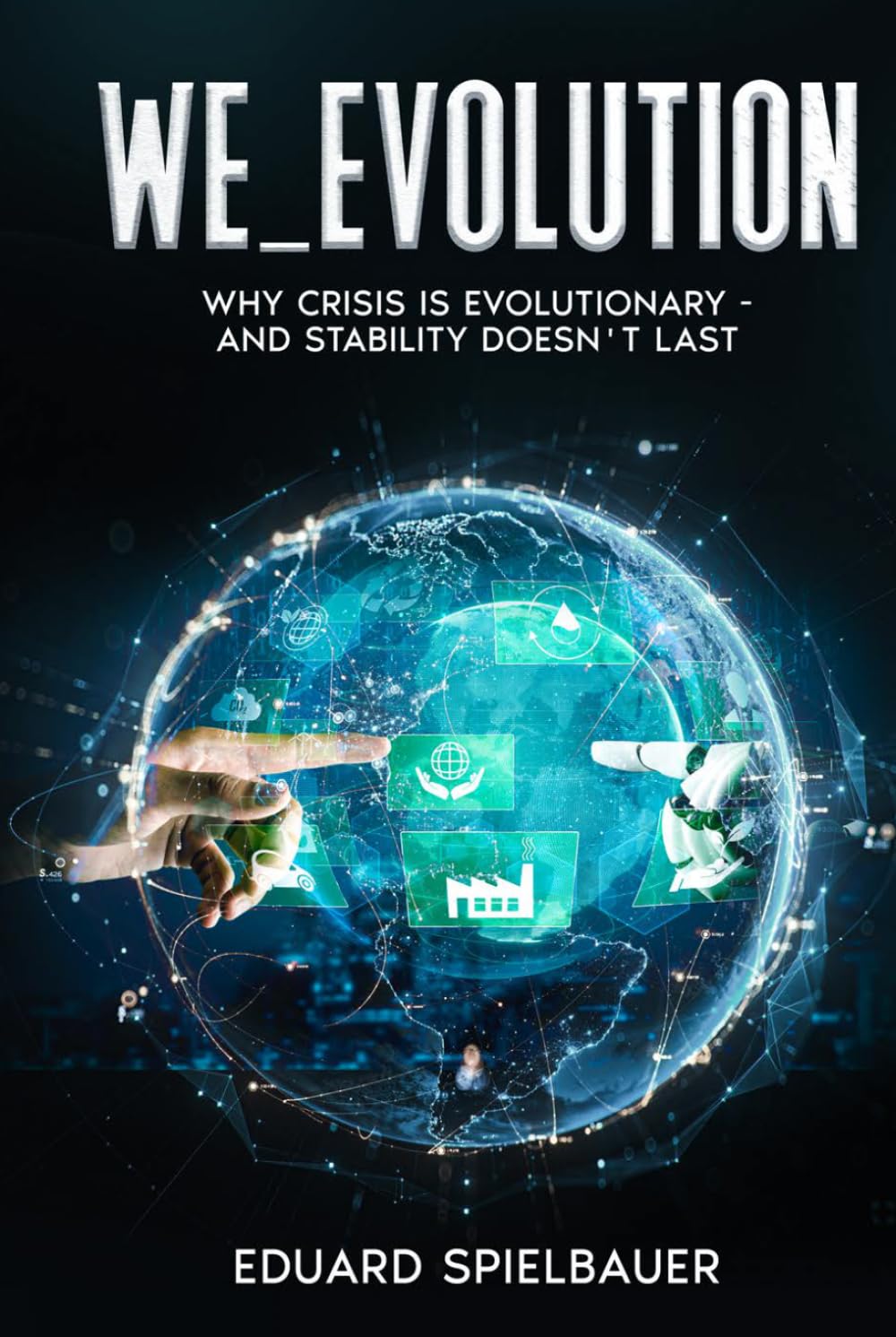 WE_EVOLUTION: A Big-Picture Explanation of the Crises of the 21st Century