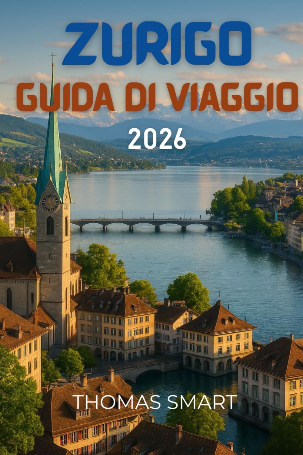 Zurigo Guida di viaggio 2026: La Città Vecchia si snoda dolcemente, ogni angolo è discretamente familiare
