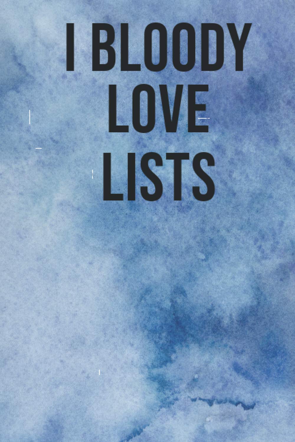 I Bloody Love Lists: Funny Notebook List Maker Colorfull Watercolour