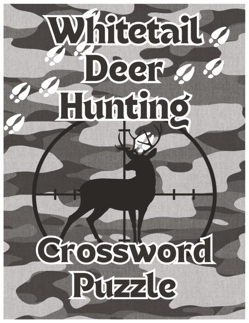 Whitetail Deer Hunting Crossword Puzzle Book – Large Print Edition (8.5" x 11"): 60 Outdoor-Themed Crosswords for Hunters | Big Print Grids with ... Gift for Deer Camp, Dad & Outdoor Enthusiasts
