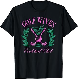 Golf Wives Cocktail Club, Golfing & Drinking T-Shirt