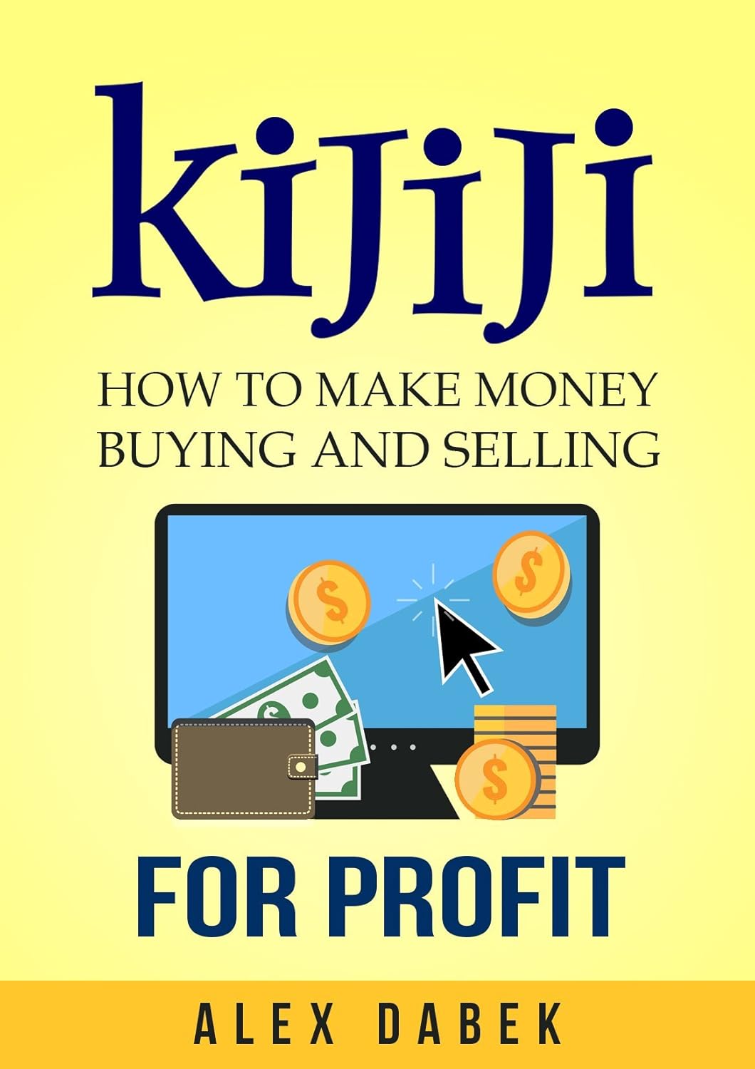 Kijiji For Profit How to Make Money Buying and Selling