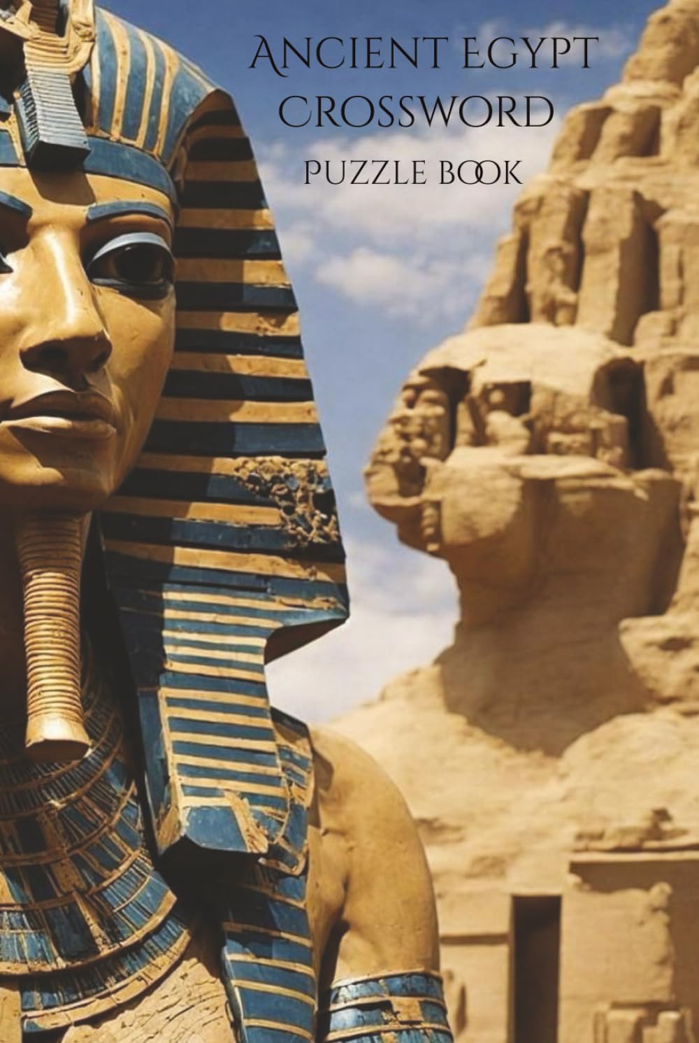 Ancient Egypt Crossword Puzzle Book: Crossword Puzzles with Easy to Read Print about Ancient Egypt, Gods, Pharaohs, and More | 6x9 inches, 110 pages | ... Leisure, and the Great Pyramid Enthusiasts