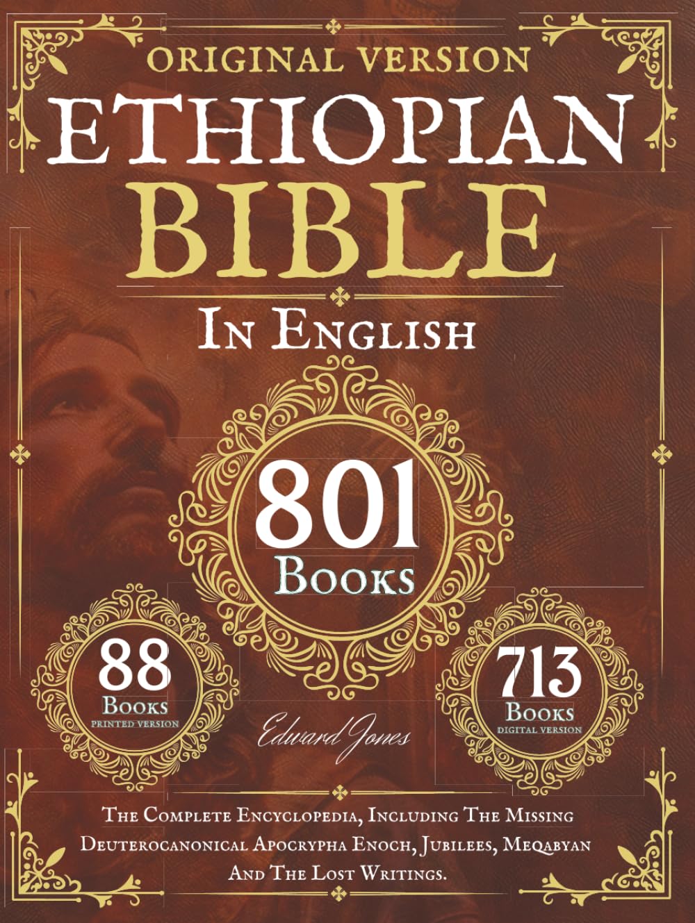 The Complete Ethiopian Bible in English 88 Books: The Complete Encyclopedia, Including The Missing Deuterocanonical Apocrypha Enoch, Jubilees, Meqabyan And The Lost Writings.