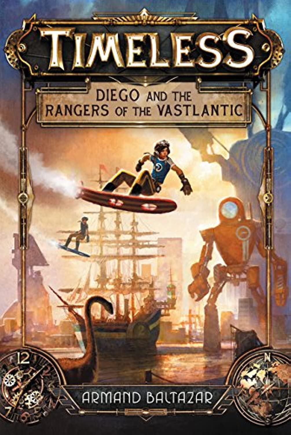 Timeless: Diego and the Rangers of the Vastlantic: An Epic Illustrated Adventure in a World of Dinosaurs and Giant Robots