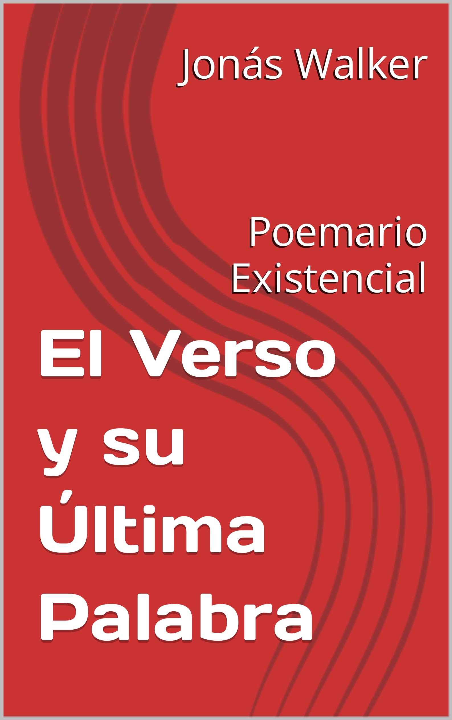 El Verso y su Última Palabra: Poemario Existencial (Spanish Edition)