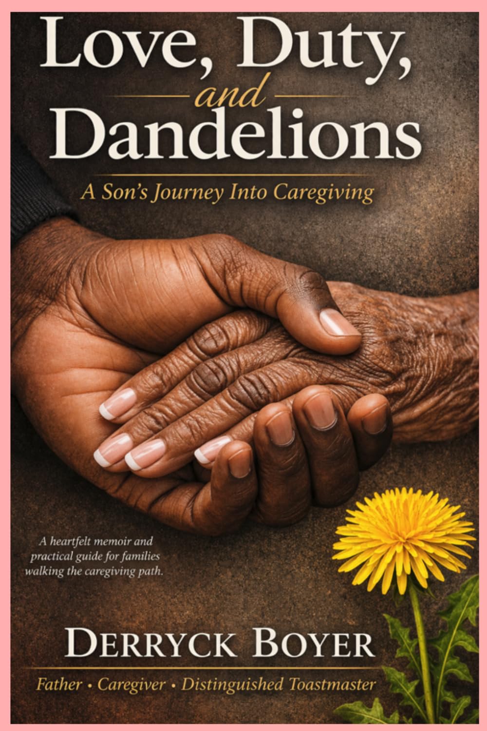 Love, Duty, and Dandelions: A Son’s Journey into Caregiving