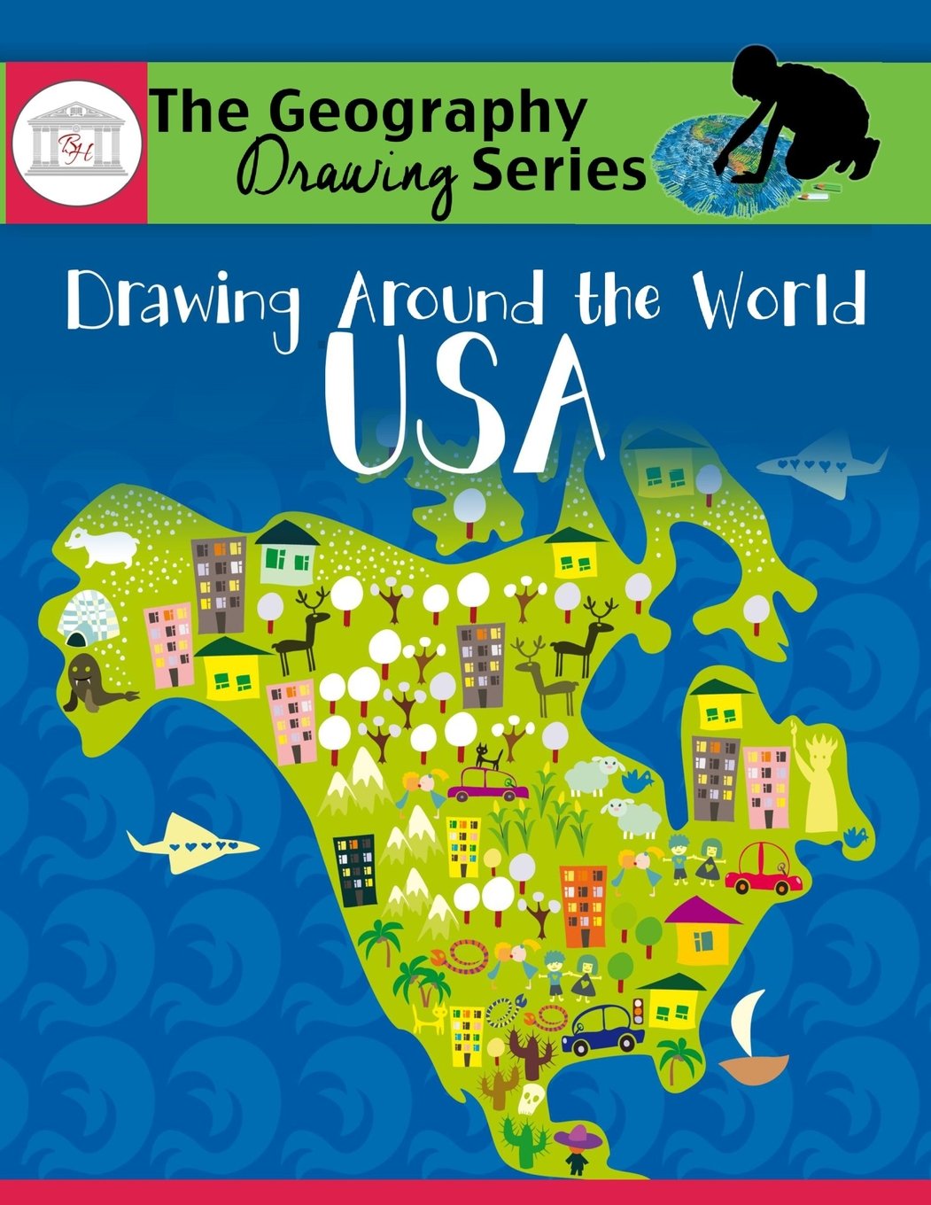 Drawing Around the World: USA: Geography for Kids (The Geography Drawing Series)