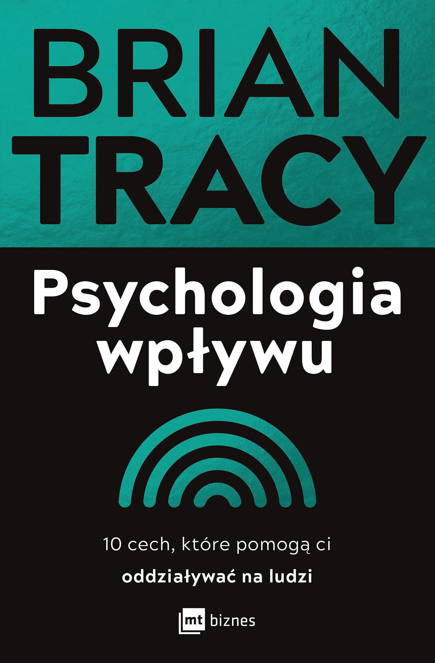Psychologia wpływu: 10 cech, które pomogą ci oddziaływać na ludzi