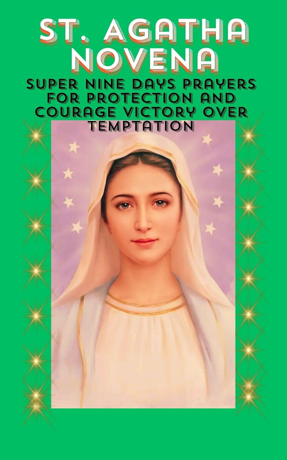 St. Agatha Novena super nine days Prayers for Protection and Courage Victory Over Temptation