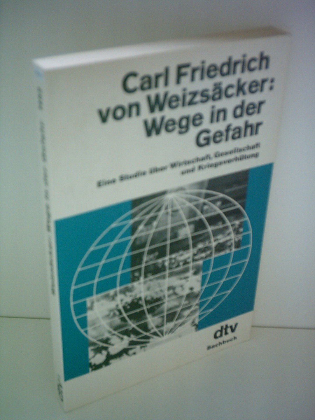 Carl Friedrich von Weizsäcker Wege in Gefahr Eine Studie über