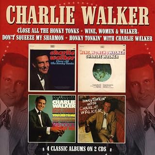 Close All The Honky Tonks / Wine Women & Walker / Don't Squeeze My Sharmon / Honky Tonkin With Charlie Walker
