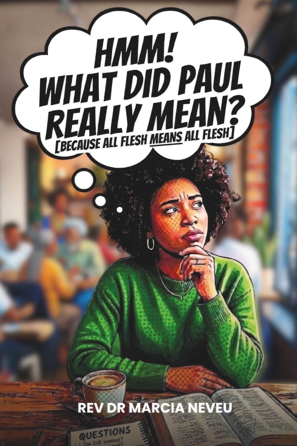 Hmm! What Did Paul Really Mean?: Because All Flesh Means All Flesh